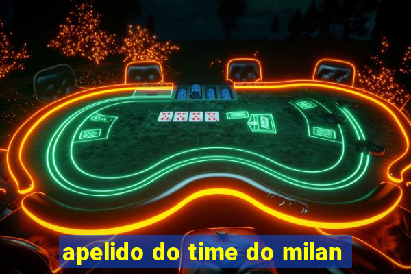 apelido do time do milan